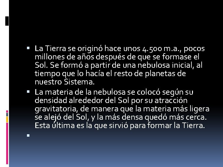  La Tierra se originó hace unos 4. 500 m. a. , pocos millones