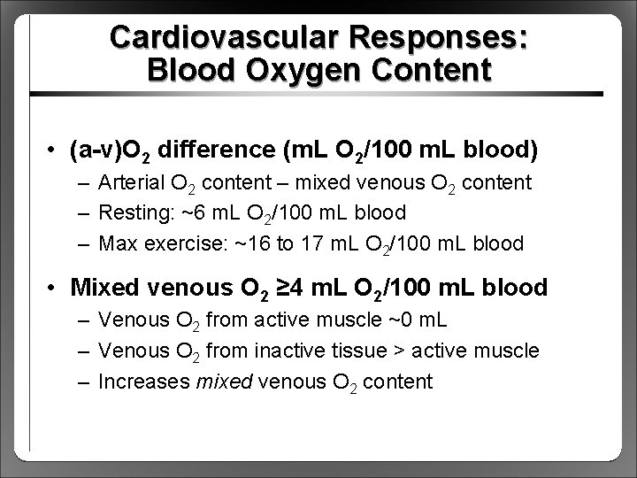 Cardiovascular Responses: Blood Oxygen Content • (a-v)O 2 difference (m. L O 2/100 m.