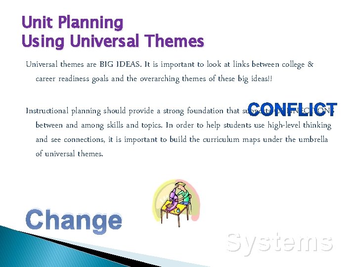 Unit Planning Using Universal Themes Universal themes are BIG IDEAS. It is important to