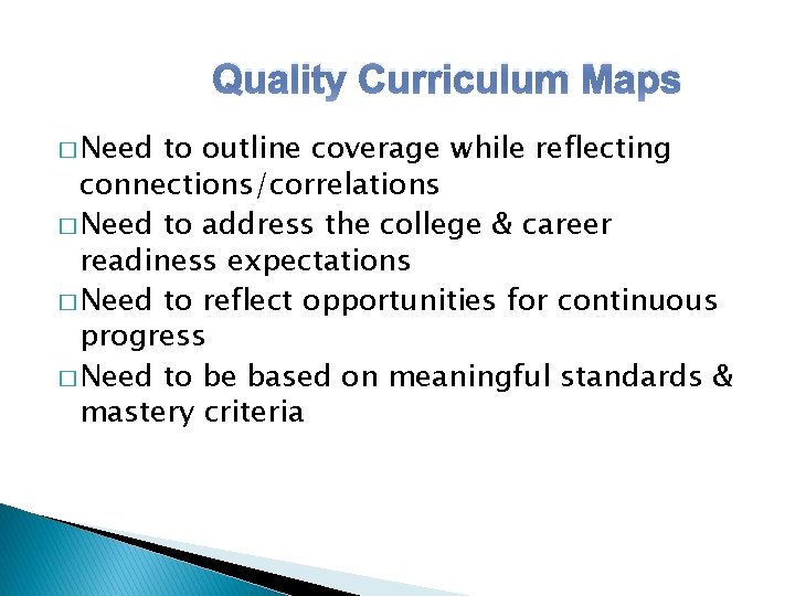 Quality Curriculum Maps � Need to outline coverage while reflecting connections/correlations � Need to