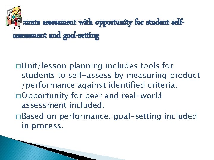 Accurate assessment with opportunity for student selfassessment and goal-setting � Unit/lesson planning includes tools