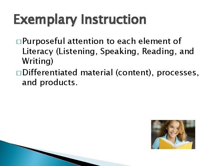 Exemplary Instruction � Purposeful attention to each element of Literacy (Listening, Speaking, Reading, and