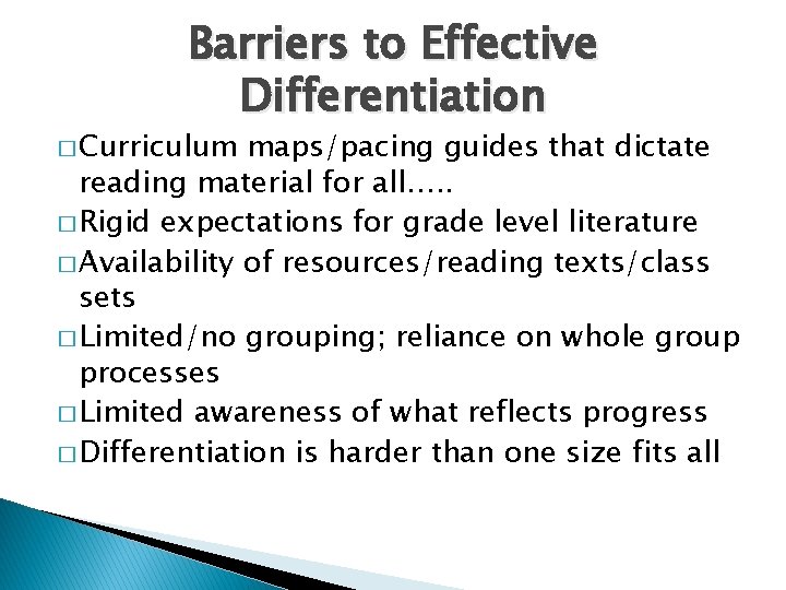 Barriers to Effective Differentiation � Curriculum maps/pacing guides that dictate reading material for all….