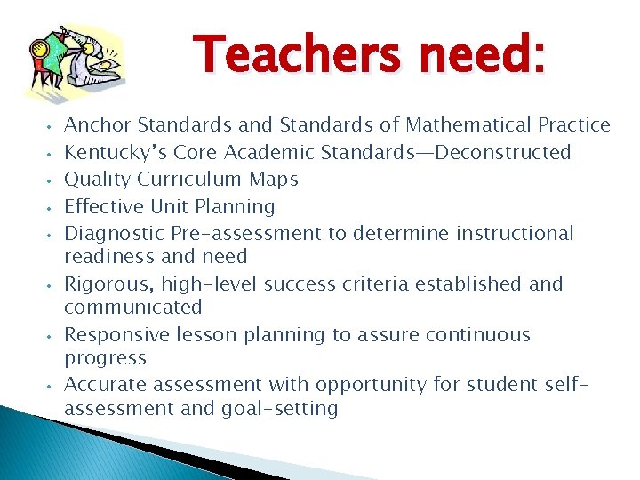 Teachers need: • • Anchor Standards and Standards of Mathematical Practice Kentucky’s Core Academic