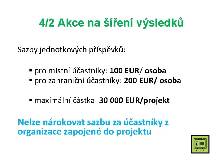 4/2 Akce na šíření výsledků Sazby jednotkových příspěvků: § pro místní účastníky: 100 EUR/