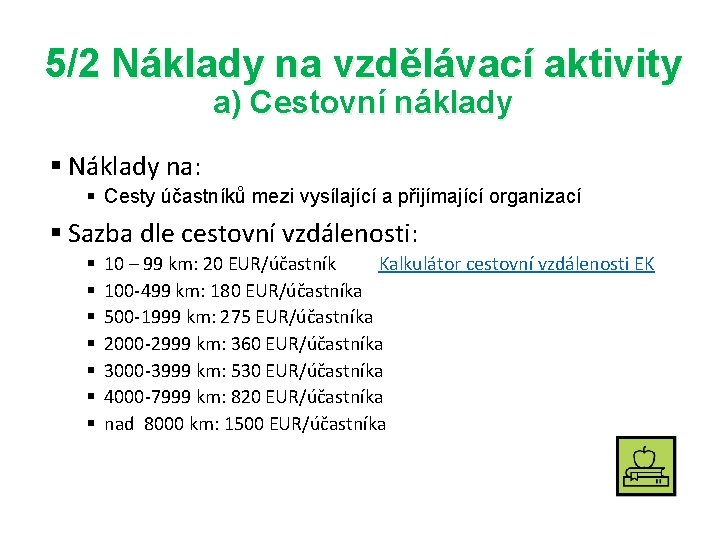 5/2 Náklady na vzdělávací aktivity a) Cestovní náklady § Náklady na: § Cesty účastníků