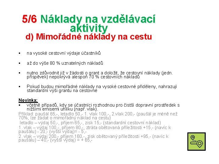 5/6 Náklady na vzdělávací aktivity d) Mimořádné náklady na cestu § na vysoké cestovní