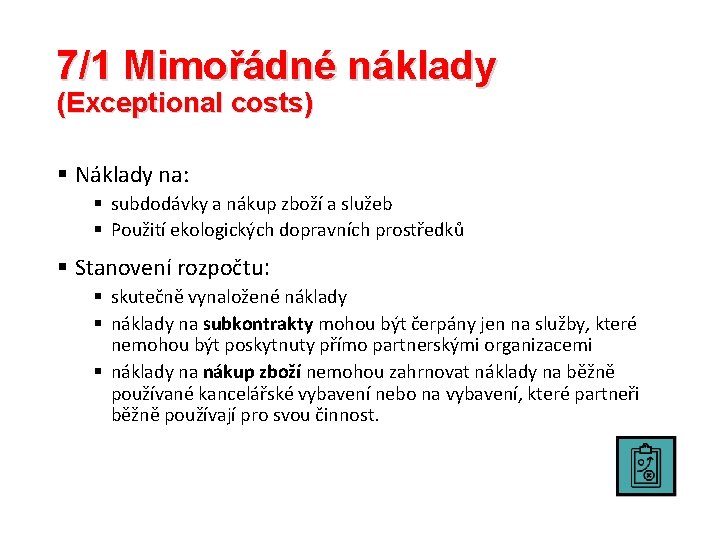 7/1 Mimořádné náklady (Exceptional costs) § Náklady na: § subdodávky a nákup zboží a