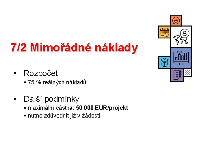 7/2 Mimořádné náklady § Rozpočet § 75 % reálných nákladů § Další podmínky §