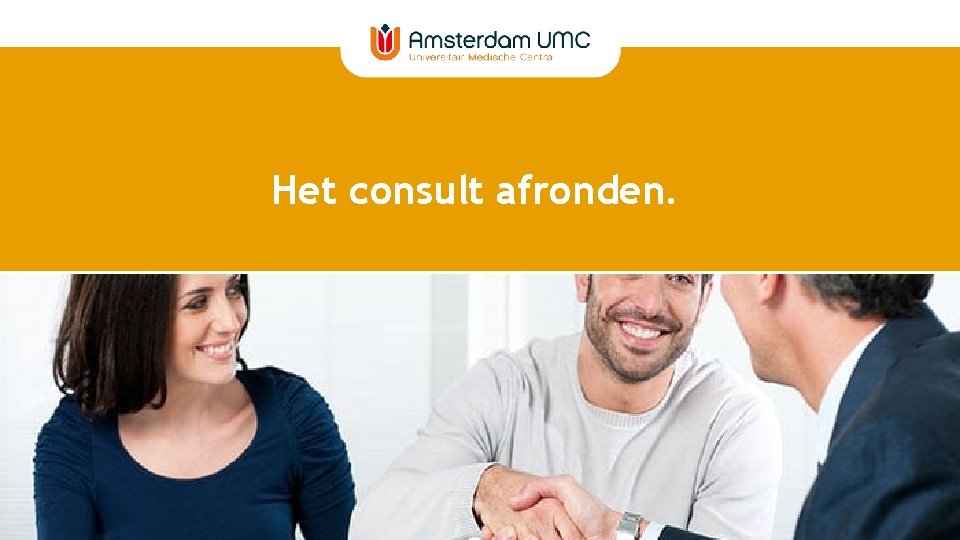 Het consult afronden. 