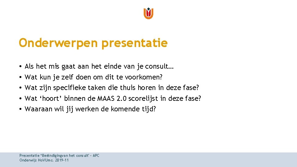 Onderwerpen presentatie • • • Als het mis gaat aan het einde van je