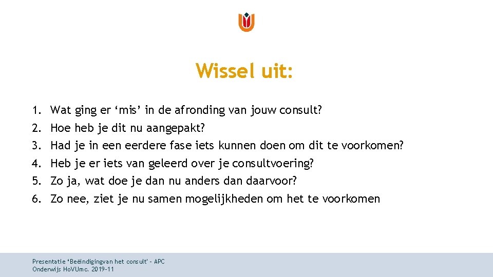 Wissel uit: 1. 2. 3. 4. 5. 6. Wat ging er ‘mis’ in de