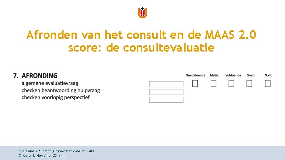 Afronden van het consult en de MAAS 2. 0 score: de consultevaluatie Presentatie ‘Beëindigingvan