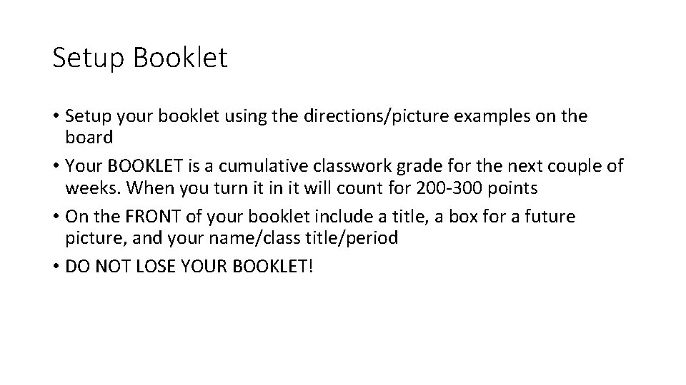 Setup Booklet • Setup your booklet using the directions/picture examples on the board •