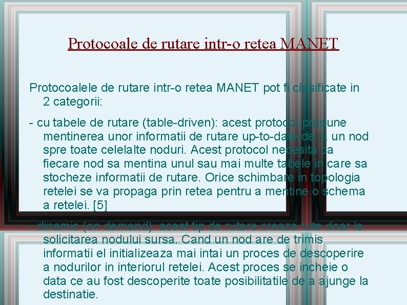 Protocoale de rutare intr-o retea MANET Protocoalele de rutare intr-o retea MANET pot fi