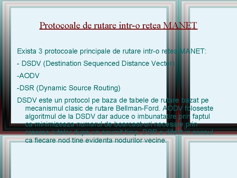 Protocoale de rutare intr-o retea MANET Exista 3 protocoale principale de rutare intr-o retea