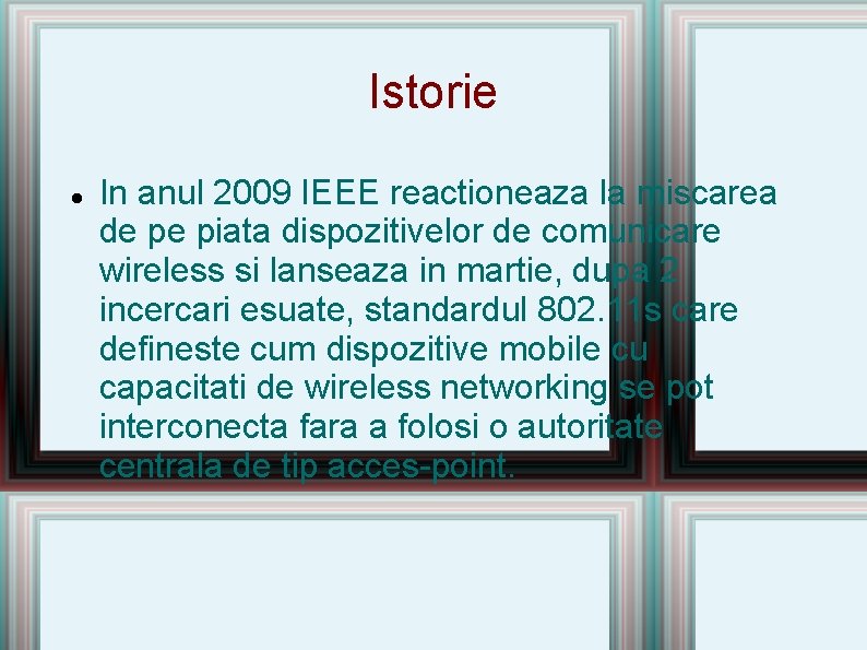 Istorie In anul 2009 IEEE reactioneaza la miscarea de pe piata dispozitivelor de comunicare