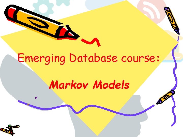 Emerging Database course: Markov Models 