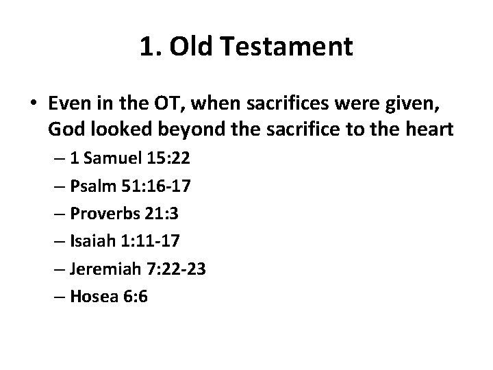 1. Old Testament • Even in the OT, when sacrifices were given, God looked