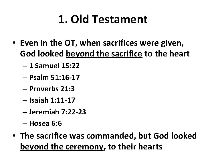 1. Old Testament • Even in the OT, when sacrifices were given, God looked