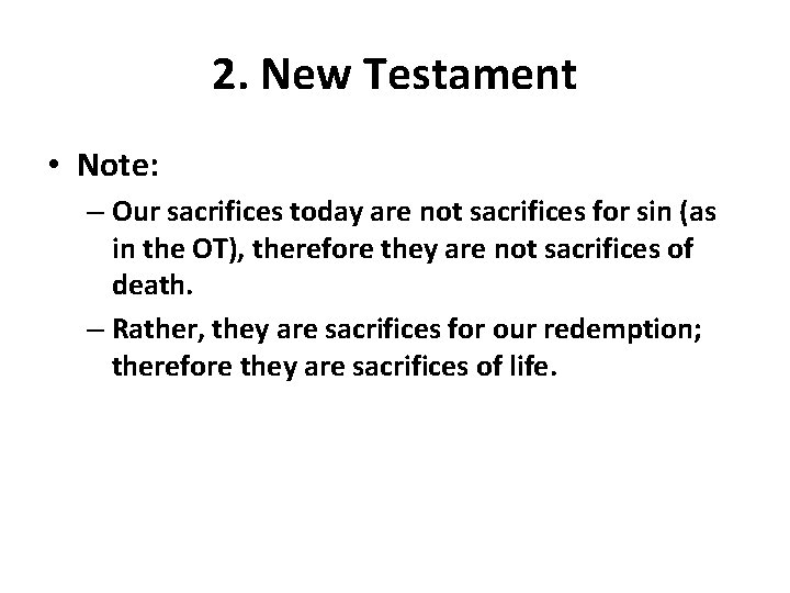 2. New Testament • Note: – Our sacrifices today are not sacrifices for sin