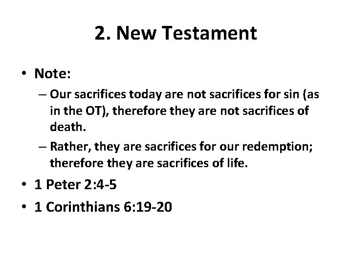 2. New Testament • Note: – Our sacrifices today are not sacrifices for sin