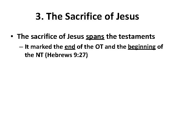 3. The Sacrifice of Jesus • The sacrifice of Jesus spans the testaments –