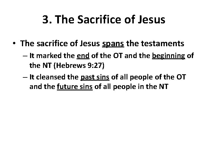 3. The Sacrifice of Jesus • The sacrifice of Jesus spans the testaments –