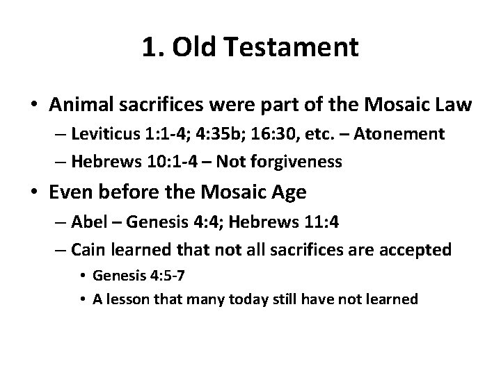 1. Old Testament • Animal sacrifices were part of the Mosaic Law – Leviticus