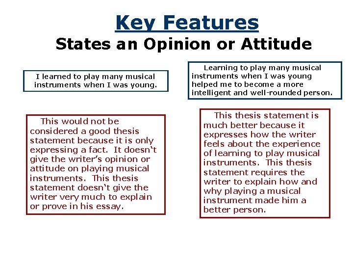 Key Features States an Opinion or Attitude I learned to play many musical instruments