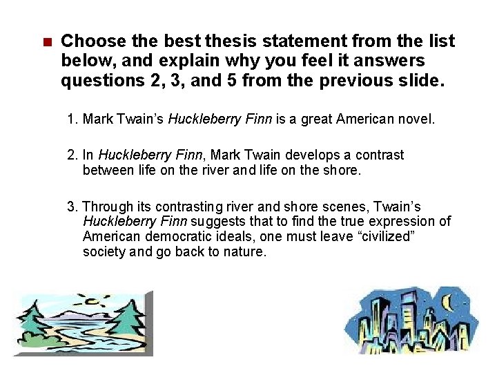 n Choose the best thesis statement from the list below, and explain why you