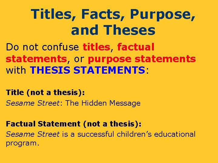 Titles, Facts, Purpose, and Theses Do not confuse titles, factual statements, or purpose statements
