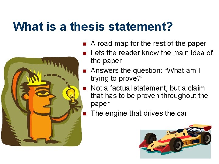 What is a thesis statement? n n n A road map for the rest