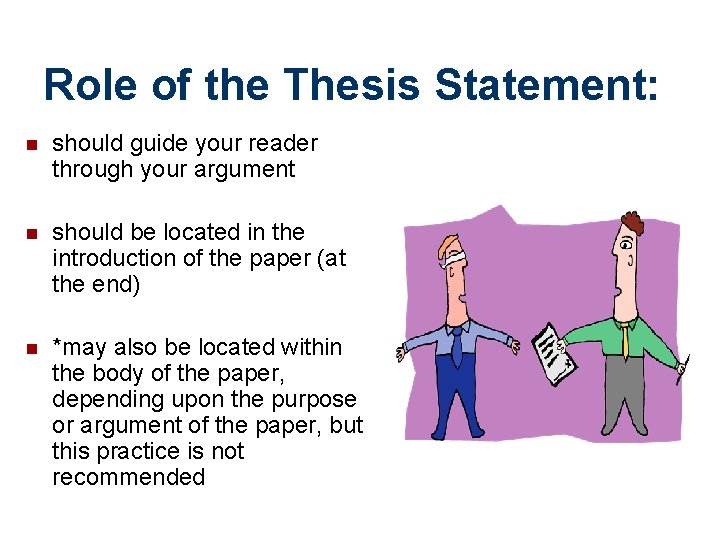 Role of the Thesis Statement: n should guide your reader through your argument n