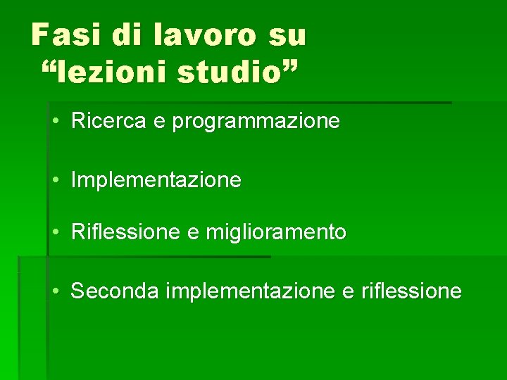 Fasi di lavoro su “lezioni studio” • Ricerca e programmazione • Implementazione • Riflessione