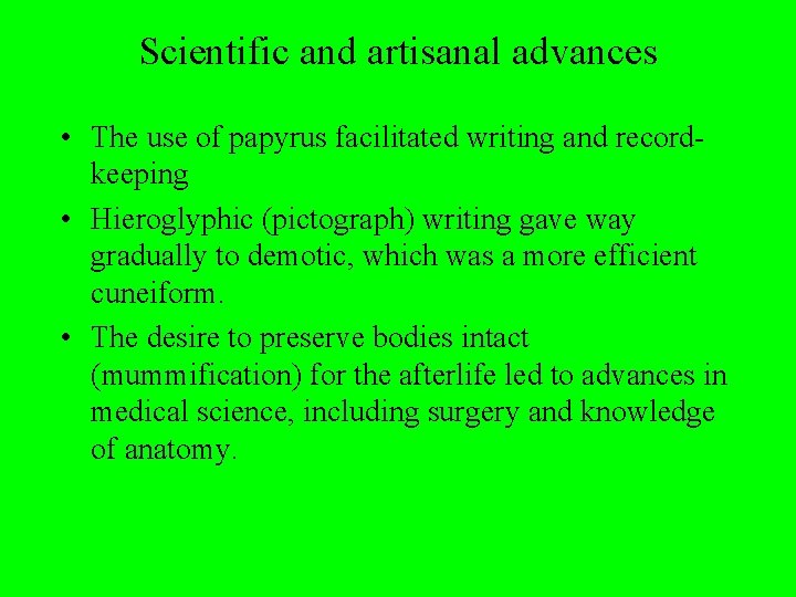 Scientific and artisanal advances • The use of papyrus facilitated writing and recordkeeping •