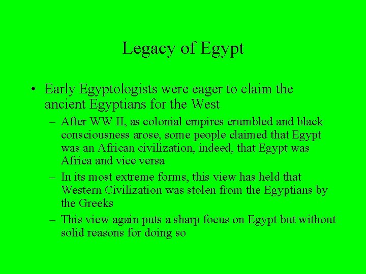 Legacy of Egypt • Early Egyptologists were eager to claim the ancient Egyptians for