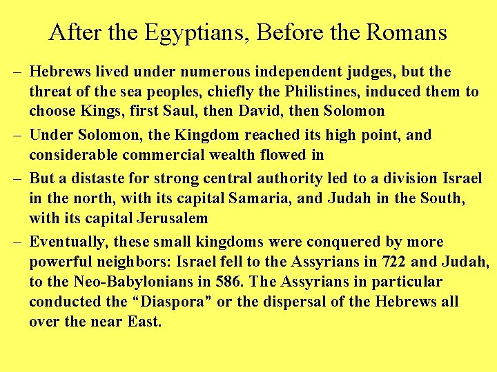 After the Egyptians, Before the Romans – Hebrews lived under numerous independent judges, but