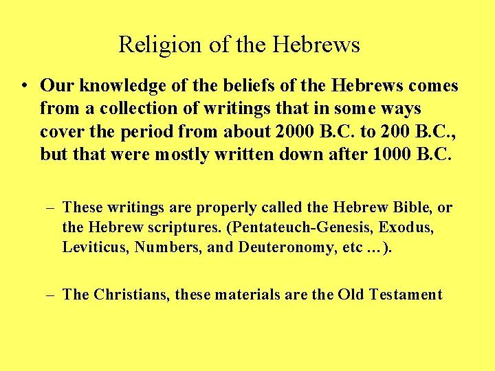 Religion of the Hebrews • Our knowledge of the beliefs of the Hebrews comes