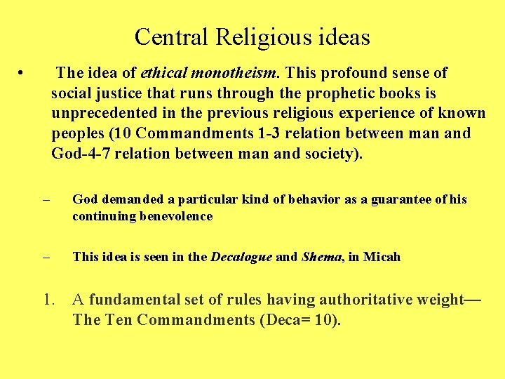 Central Religious ideas • The idea of ethical monotheism. This profound sense of social