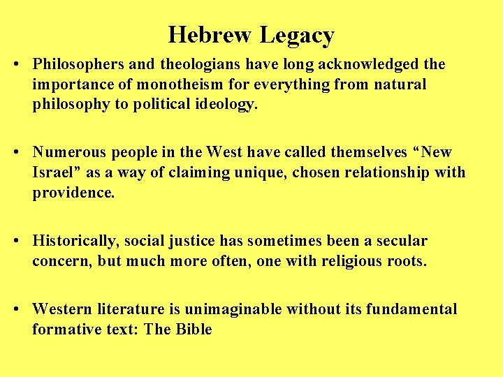 Hebrew Legacy • Philosophers and theologians have long acknowledged the importance of monotheism for