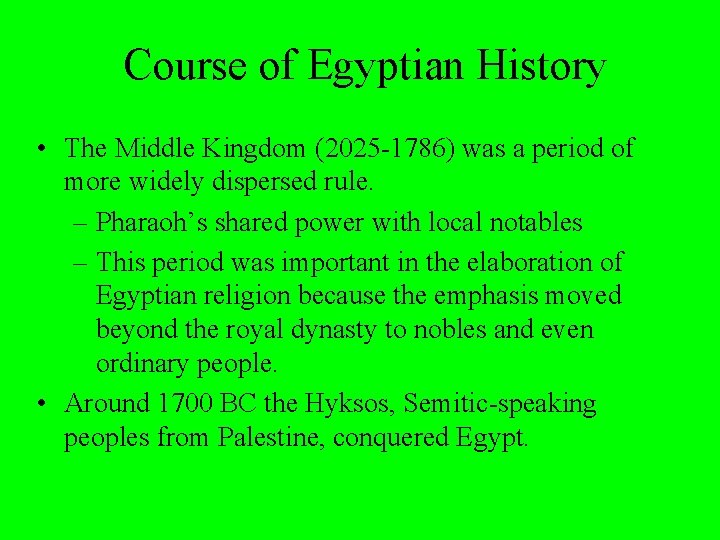 Course of Egyptian History • The Middle Kingdom (2025 -1786) was a period of