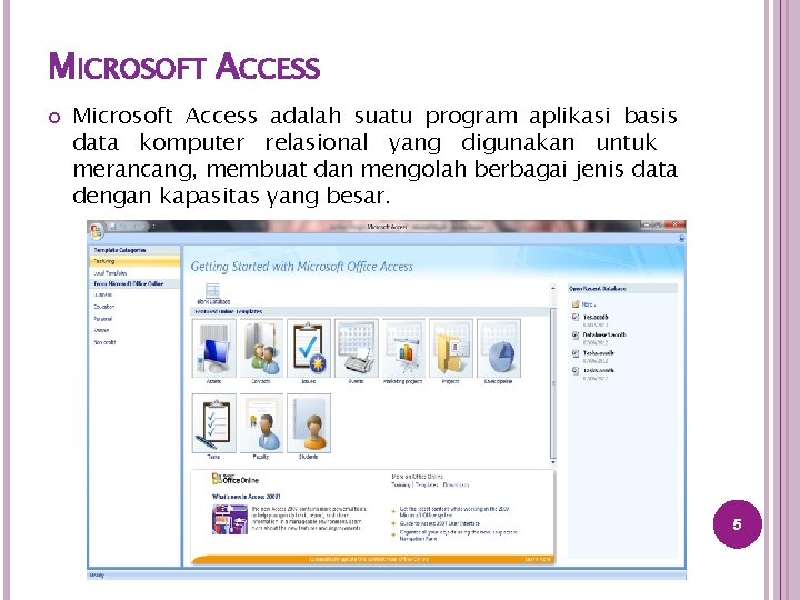 MICROSOFT ACCESS Microsoft Access adalah suatu program aplikasi basis data komputer relasional yang digunakan