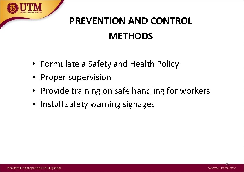 PREVENTION AND CONTROL METHODS • • Formulate a Safety and Health Policy Proper supervision