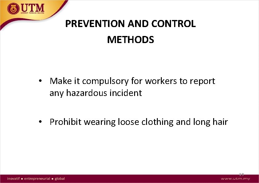 PREVENTION AND CONTROL METHODS • Make it compulsory for workers to report any hazardous