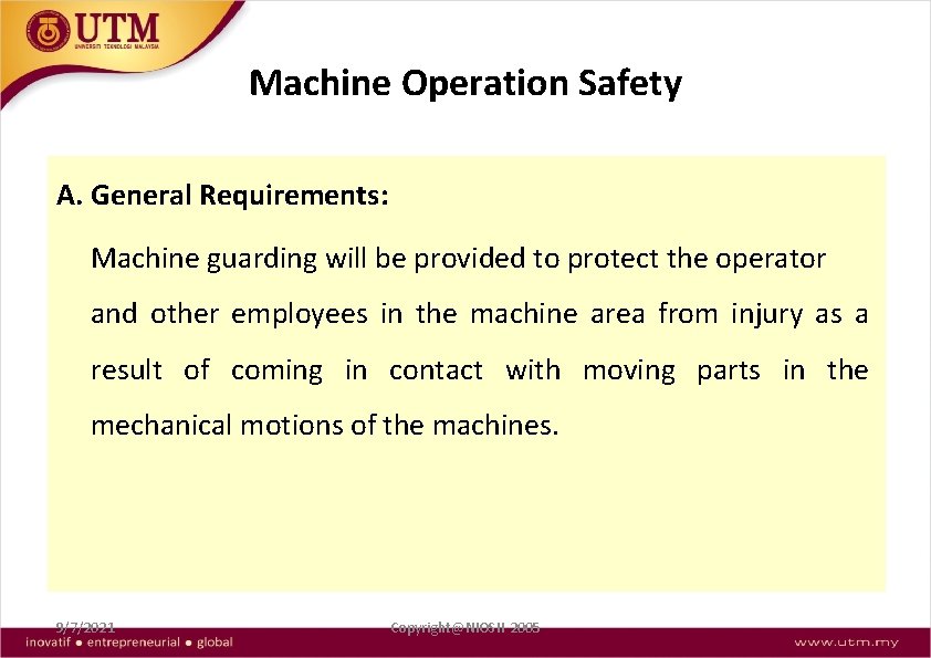 Machine Operation Safety A. General Requirements: Machine guarding will be provided to protect the