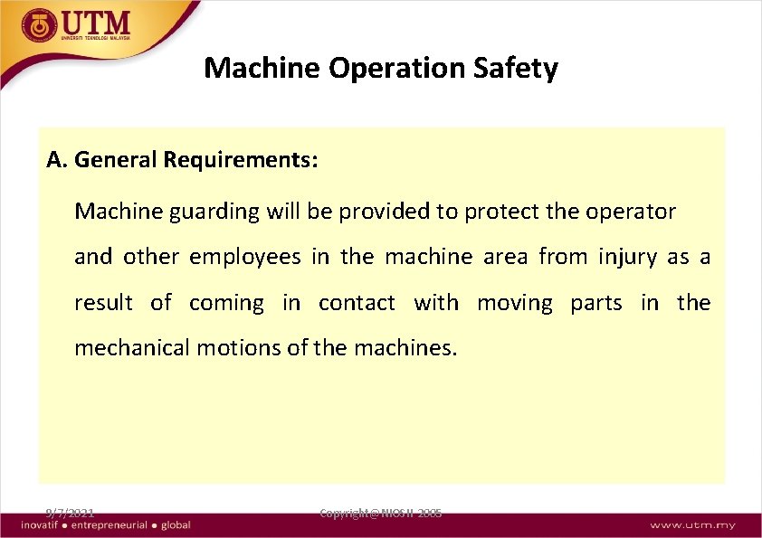 Machine Operation Safety A. General Requirements: Machine guarding will be provided to protect the