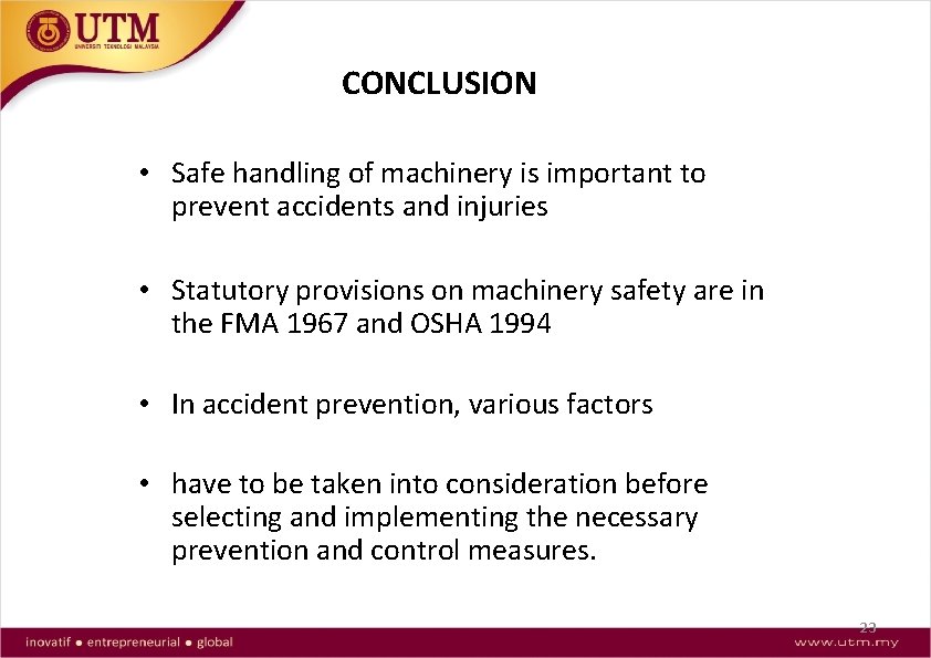 CONCLUSION • Safe handling of machinery is important to prevent accidents and injuries •