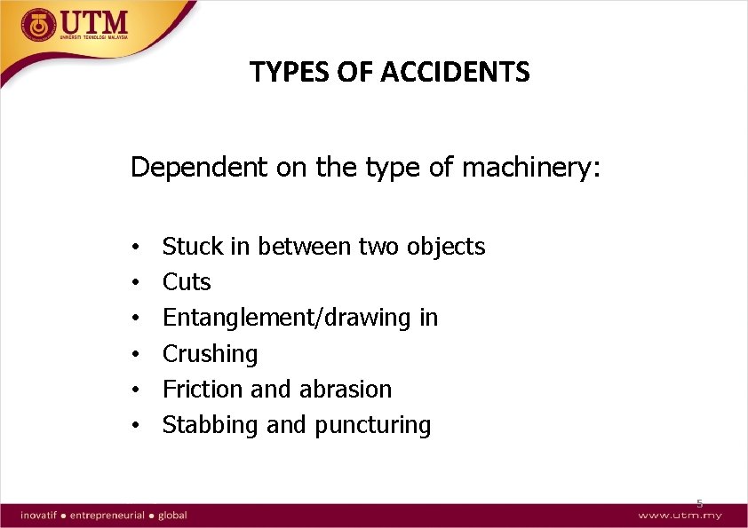 TYPES OF ACCIDENTS Dependent on the type of machinery: • • • Stuck in