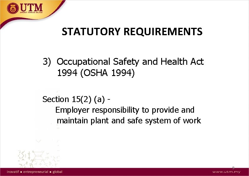 STATUTORY REQUIREMENTS 3) Occupational Safety and Health Act 1994 (OSHA 1994) Section 15(2) (a)